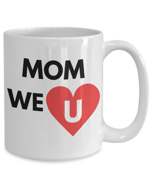 Mom We Love You Mug - 14,95 Funny Mugs
