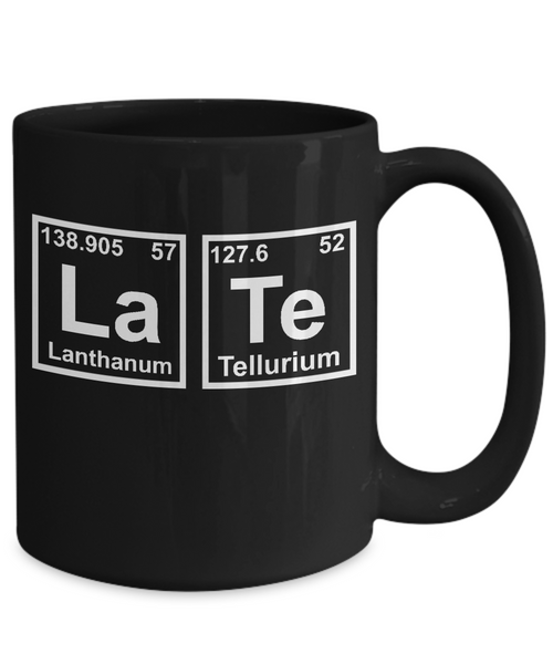 Late Funny Chemistry Mug - 14,95 Funny Mugs