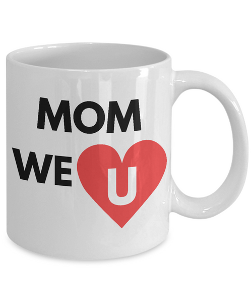 Mom We Love You Mug - 14,95 Funny Mugs