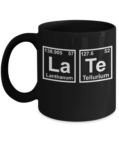 Late Funny Chemistry Mug - 14,95 Funny Mugs