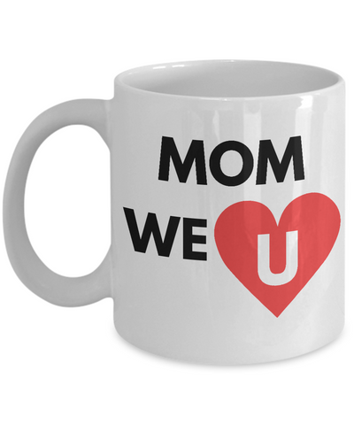 Mom We Love You Mug - 14,95 Funny Mugs